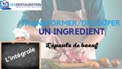 Transformer/ Découper un ingrédient - L'épaule de b½uf - L'intégrale Transformer/ Découper un ingrédient - L'épaule de b½uf - L'intégrale